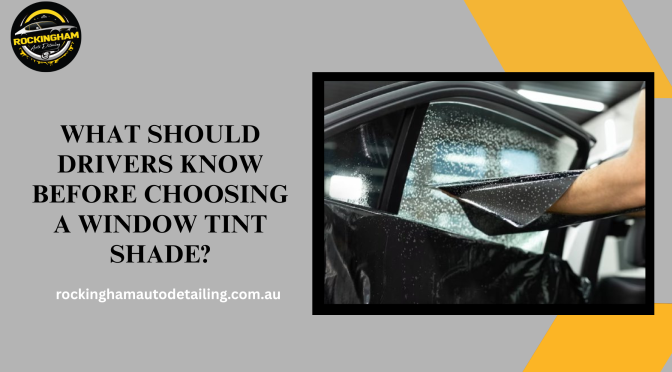 What Should Drivers Know Before Choosing a Window Tint Shade?